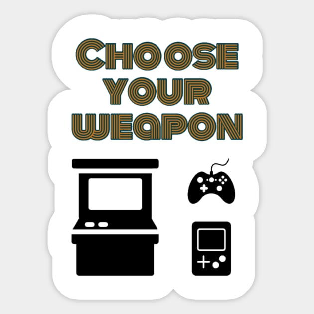 Choose your weapon Sticker by GAMINGQUOTES